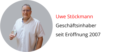 Uwe Stöckmann Geschäftsinhaber seit Eröffnung 2007